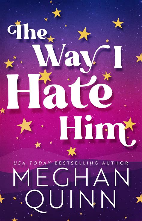 The Way I Hate Him Almond Bay 1 By Meghan Quinn Goodreads