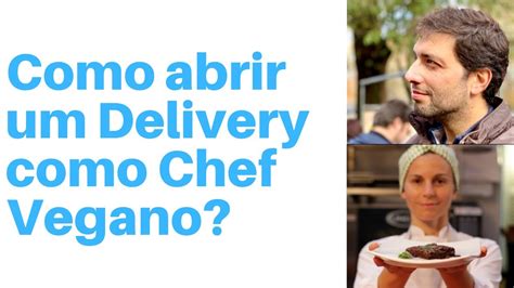 Como Abrir Um Delivery Como Chef Vegano Youtube