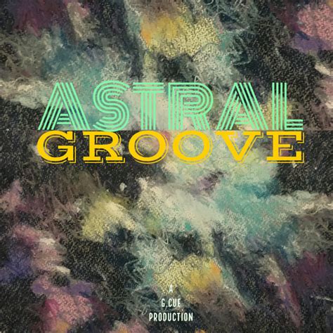 Astral Groove Album De G Cue Spotify