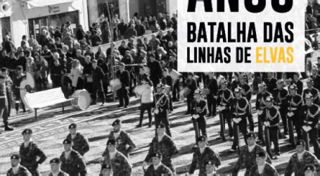 Batalha Das Linhas De Elvas Lembra Feitos Hist Ricos Militares