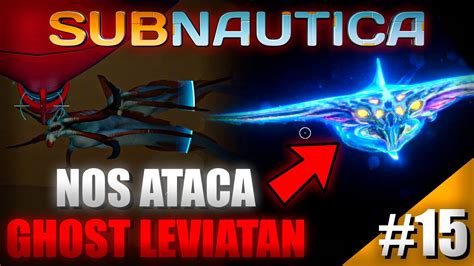 ME ATACA EL GHOST LEVIATAN 3 LEVIATANES SUBNAUTICA 15 Daniyo12