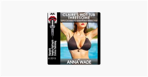 ‎claires Hot Tub Threesome Mfm Double Penetration Threesome Unabridged On Apple Books