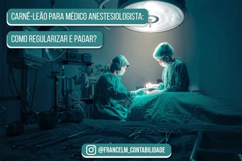 Carn Le O Para M Dico Anestesiologista Como Regularizar E Pagar