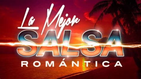 Salsa Romantica Exitos Grandes Canciones De La Mejor Salsa Romantica