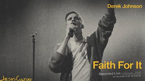 Jesus Culture Derek Johnson Faith For It Official Live Video YouTube