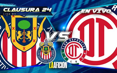 Chivas Vs Toluca Partido De Hoy De Jornada De Liga Mx Resumen