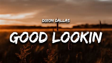 Good Lookin Dixon Dallas Youtube