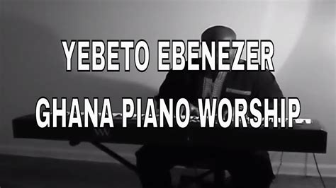 Ghanaian Praise Highlife Piano Classic Yebeto Ebenezer Kay Benyarko Style Youtube