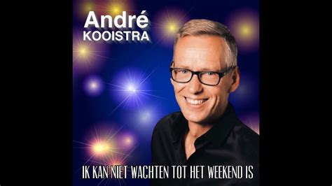 Andr Kooistra Ik Kan Niet Wachten Tot Het Weekend Is Official