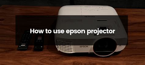 How to use Epson projector? - ProjectorPress