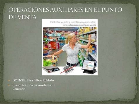 Operaciones Auxiliares En El Punto De Venta Ppt