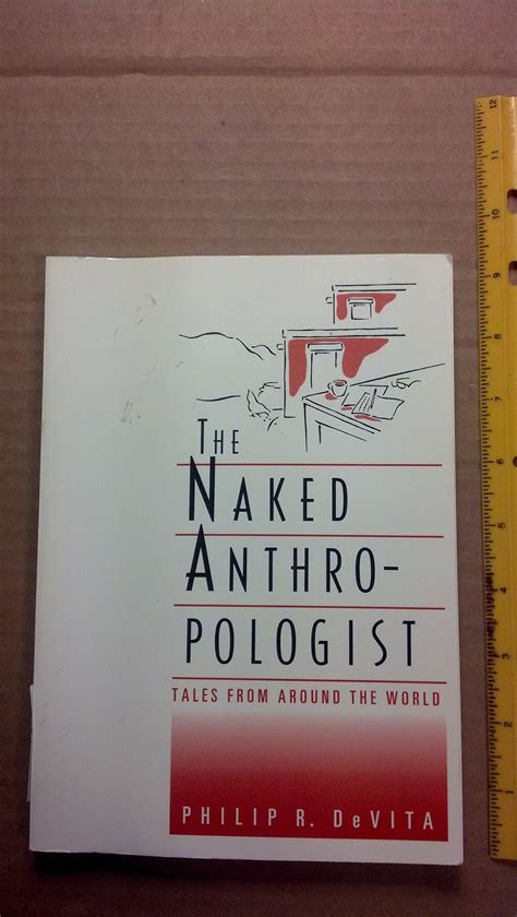 The Naked Anthropologist Tales From Around The World Wadsworth Modern Anthropology Library