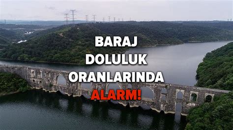 Baraj Doluluk Oranlar Nda Alarm Stanbul Baraj Doluluk Oran Son