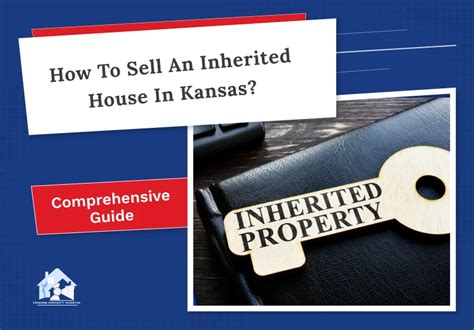 A Comprehensive Guide Of Selling An Inherited House In Kansas