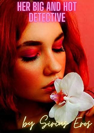 Her Big And Hot Detective So Much Better Than Her Husband Kindle Edition By Eros Sirius