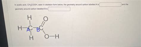 Solved In Acetic Acid CH3COO H Seen In Skeleton Form Chegg