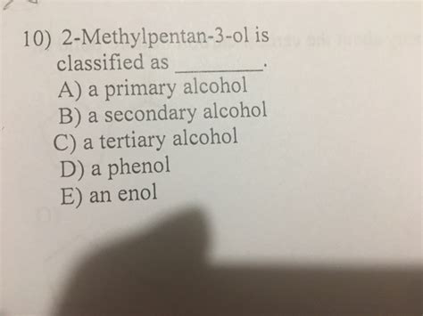 Solved 10 2 Methylpentan 3 Ol Is Classified As A A Primary