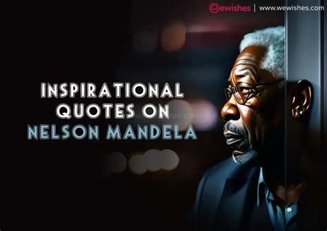 Inspirational Quotes On Nelson Mandela International Day 2023 Wishes