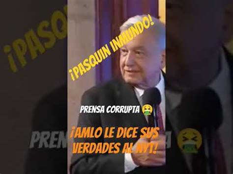 Amlo Llama Pasquin Inmundo Al Nyt Amlolujodepresidente Youtube