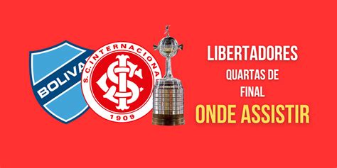 Libertadores Internacional X Bolivar Onde Assistir Online Ao Vivo