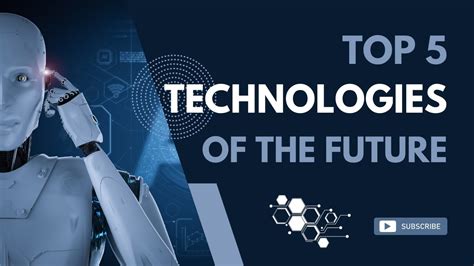 Top 5 Technologies Of The Future In 2022 Top 5 Future Technology 2022