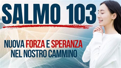 SALMO 103 Potente Preghiera Di Speranza Gratitudine E Lode