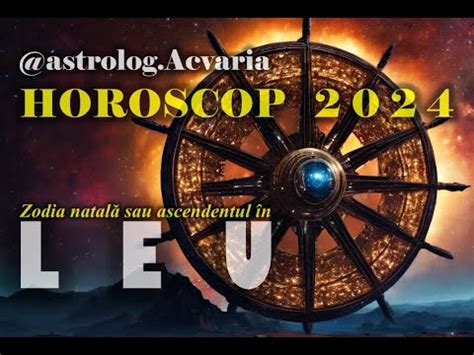 Horoscop Zodia Leu Cu Astrolog Acvaria Evadarea Din Rutina Si