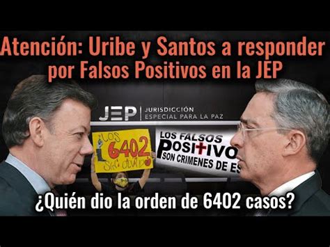 Atenci N Uribe Y Santos A Responder Por Falsos Positivos En La Jep