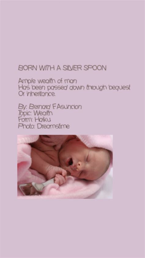 Born With A Silver Spoon - Born With A Silver Spoon Poem by Bernard F ...