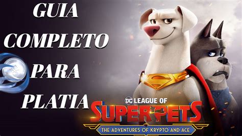 Guia Completo Da Platina Detonado Dc League Of Superpets