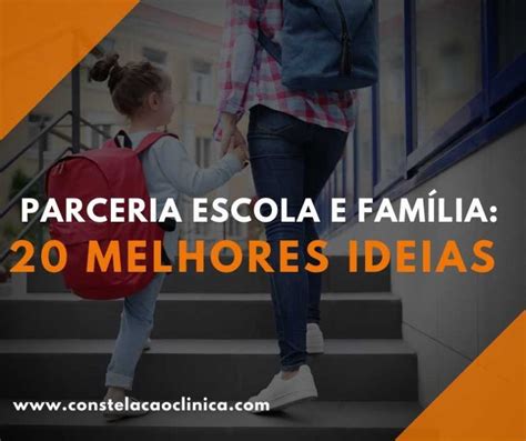 Parceria escola e família 20 melhores ideias Constelação Clínica