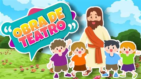 DEJAD LOS NIÑOS VENIR A MI Obra de teatro infantil YouTube