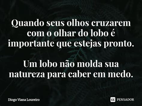 Quando Seus Olhos Cruzarem O Olhar Diogo Viana Loureiro Pensador