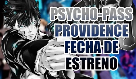 Psycho Pass Providence La Nueva Película Del Anime Ya Tiene Fecha De