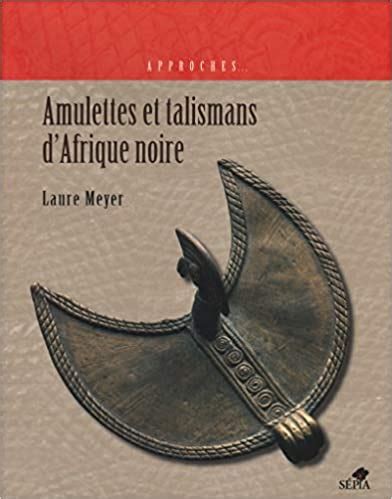 Amulettes Et Talismans DAfrique Noire Librairie Savoir D Afrique