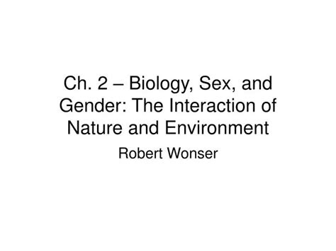 Ppt Ch 2 Biology Sex And Gender The Interaction Of Nature And