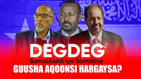 Xog Degdega Guusha Aqoonsi Somaliland Iyo Somaliya Sida Looga Adkaaday