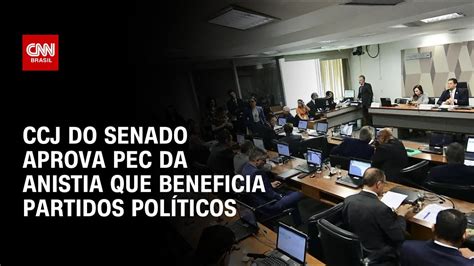 Ccj Do Senado Aprova Pec Da Anistia Que Beneficia Partidos Pol Ticos