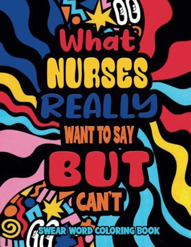 What Nurses Really Want To Say But Can T Nurse Coloring Book For