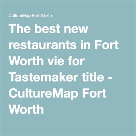 The Best New Restaurants In Fort Worth Vie For Tastemaker Title