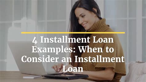 4 Installment Loan Examples When To Consider An Installment Loan Youtube