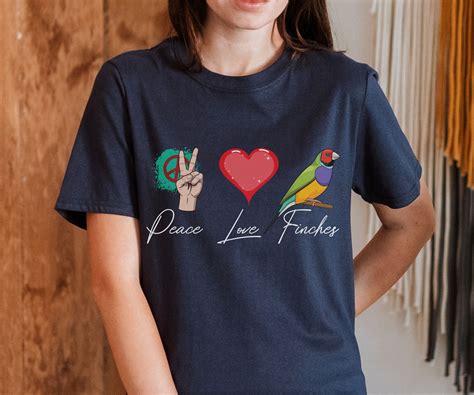 Finch Shirt Peace Love Finches Lady Gouldian Finch Rainbow Finch Bird