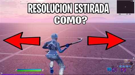 COMO TENGO LA RESOLUCION ESTIRADA EN FORTNITE 2021 YouTube