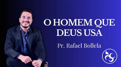 Pr Rafael Bollela O Homem Que Deus Usa Youtube