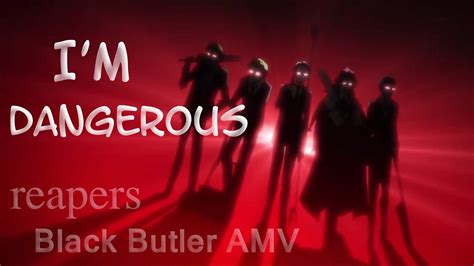 Im Dangerous Reapers Shinigami Black Butler Amv Youtube