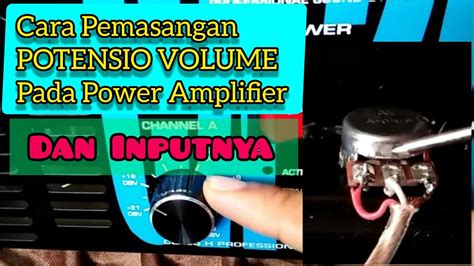 Cara Memasang Potensio Volume Dan Input Pada Power Youtube