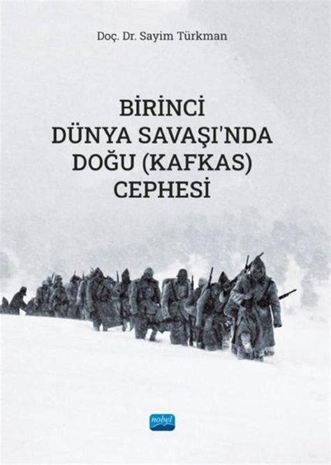 Birinci D Nya Sava Nda Do U Kafkas Cephesi Sayim T Rkman Kitab