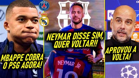 Eita Neymar Quer Voltar Pro Bar A Guardiola Disse Sim Mbapp