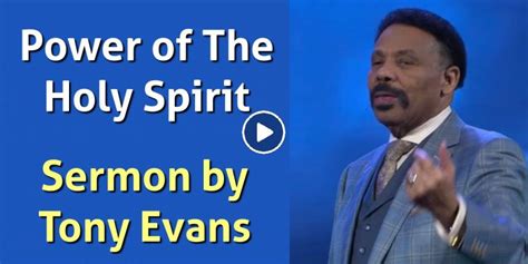 Tony Evans Watch Message Power Of The Holy Spirit