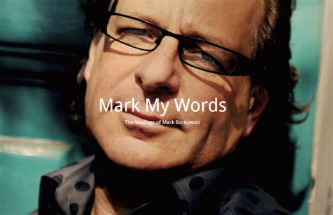 Mark Borkowski I Combine Insights With A Tone That Is Humorous And